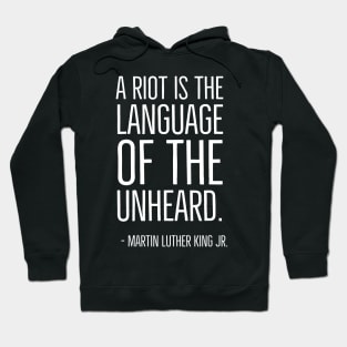 A Riot is the language of the unheard, Martin Luther King Jr., Black History, African American, Civil Rights Hoodie